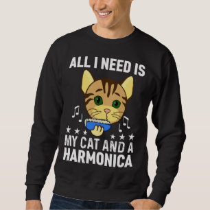 All I Need Is My Cat And A Harmonica Musician And  Sweatshirt