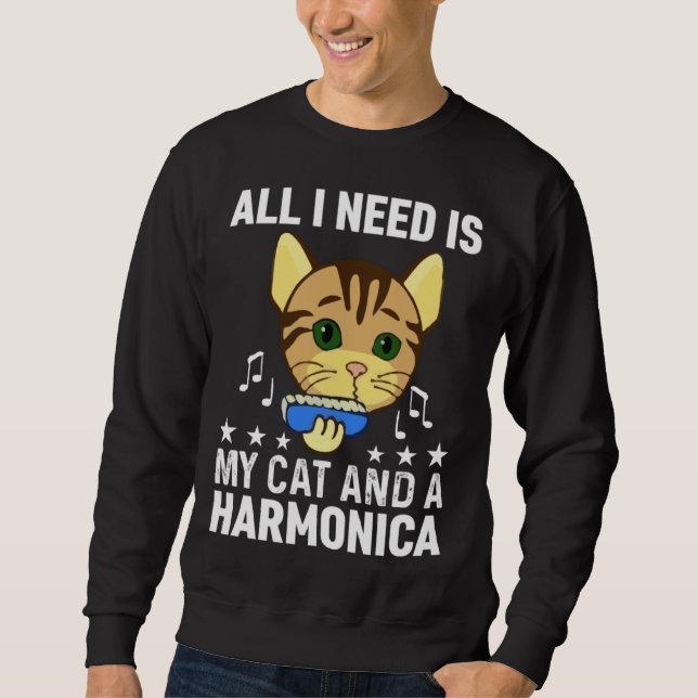 All I Need Is My Cat And A Harmonica Musician And  Sweatshirt (Front)