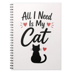 All I Need Is My Cat Simple Cosy Quote Notebook