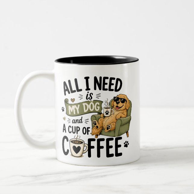 All I need is my dog and a cup of coffee  (Left)
