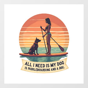 All I Need Is My Dog and Paddleboarding Vintage Re
