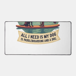 All I Need Is My Dog and Paddleboarding Vintage Re Desk Mat