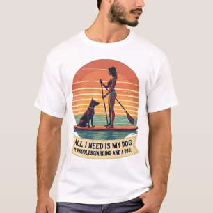 All I Need Is My Dog and Paddleboarding Vintage Re T-Shirt