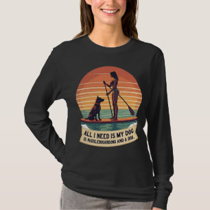 All I Need Is My Dog and Paddleboarding Vintage Re T-Shirt