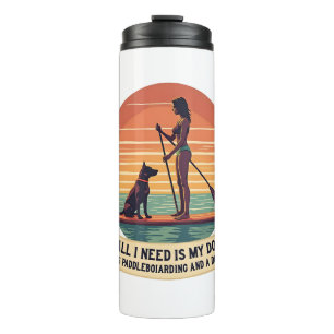 All I Need Is My Dog and Paddleboarding Vintage Re Thermal Tumbler