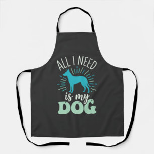 All I Need Is My Dog Lover Apron