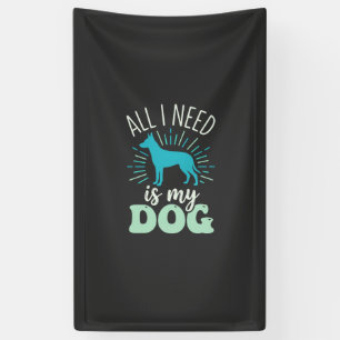 All I Need Is My Dog Lover Banner