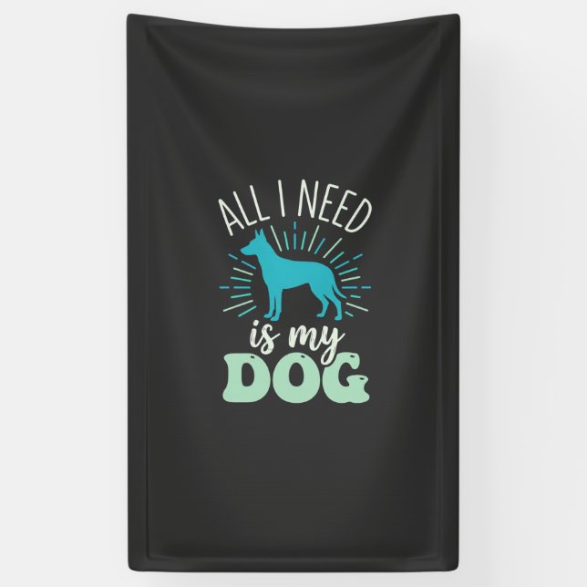All I Need Is My Dog Lover Banner (Vertical)