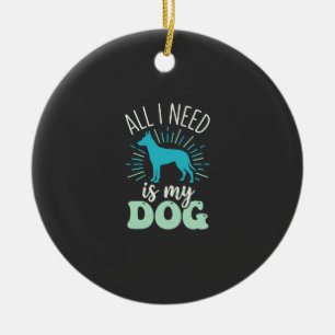 All I Need Is My Dog Lover Ceramic Tree Decoration