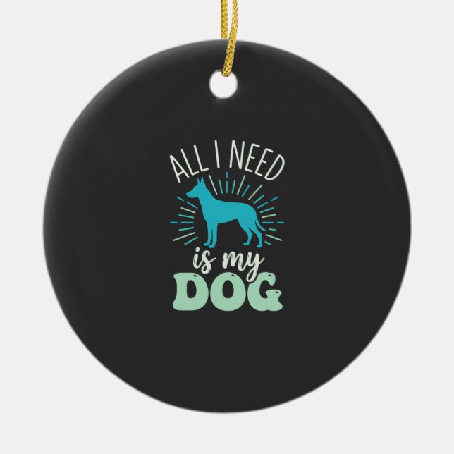 All I Need Is My Dog Lover Ceramic Tree Decoration (Front)