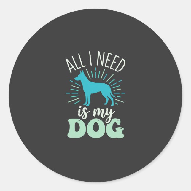 All I Need Is My Dog Lover Classic Round Sticker (Front)