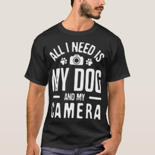 All I need is My Dog My Camera Photographer Photo T-Shirt