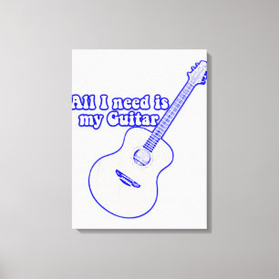 All i need is my guitar. motivational words canvas print