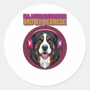 All I Need is My Music and My Bernese Classic Round Sticker