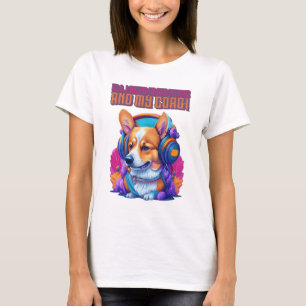All I Need is My Music and My Corgi  T-Shirt
