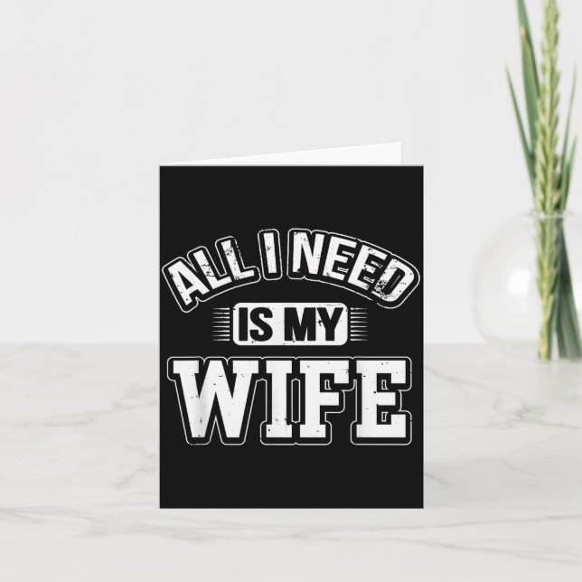 All I Need Is My Wife Sarcastic Husband To Be Chri Card (Front)