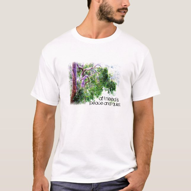 All I need is peace and quiet T-Shirt (Front)