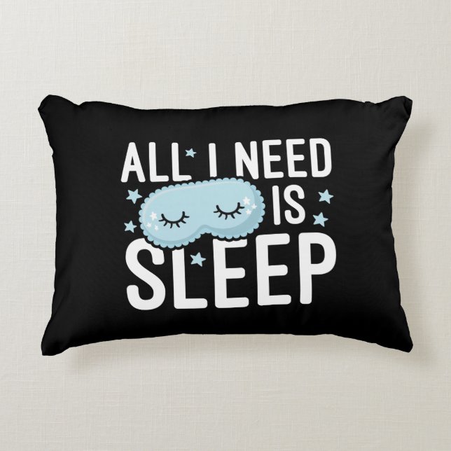 All I Need Is Sleep Decorative Cushion (Front)