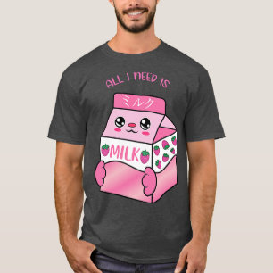 All i need is strawberry milk cute strawberry milk T-Shirt