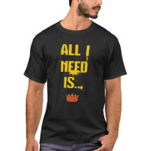 All I Need Is...