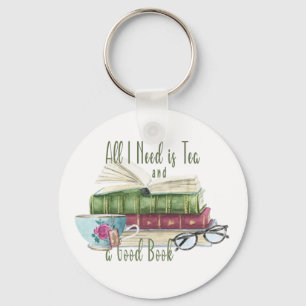 All I Need is Tea and a Good Book Keychain