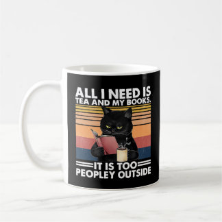 All I Need Is Tea And My Books It Is Too Peopley Coffee Mug