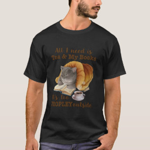 All I Need is Tea My Books Funny Cat Book Tea Love T-Shirt