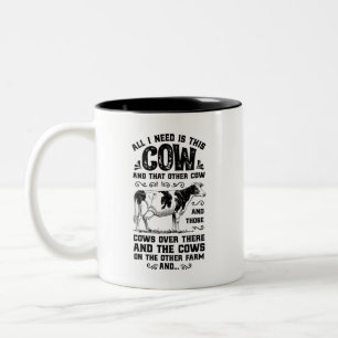 All I need is this cow and that on the other farm Two-Tone Coffee Mug