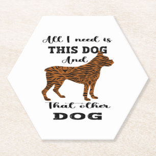 All I Need Is This Dog And that Other Dog   Paper Coaster