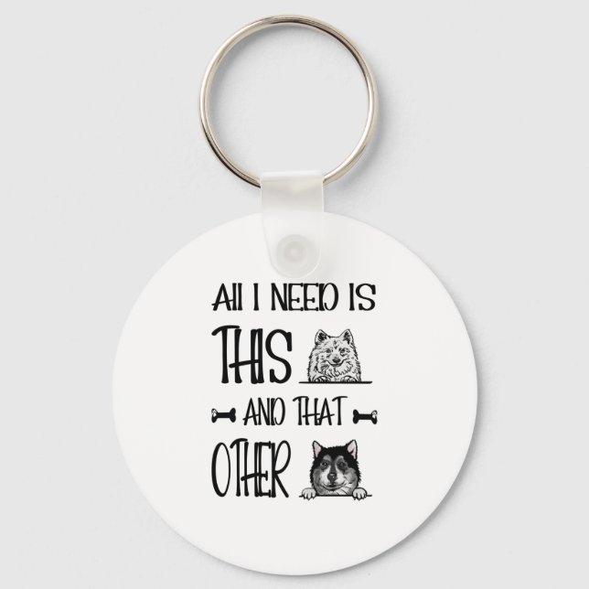 All I Need Is This Dog And that Other Dog  T-shirt Key Ring (Front)