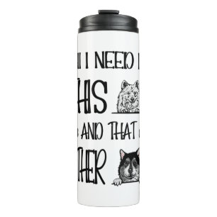 All I Need Is This Dog And that Other Dog  T-shirt Thermal Tumbler