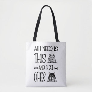 All I Need Is This Dog And that Other Dog T-shirt Tote Bag