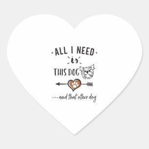 All I Need is This Dog and That Other Dog Yorkie G Heart Sticker