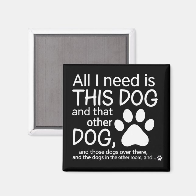 All I Need Is This Dog Dogs Lover Gift Pet Owner Magnet (Front/Back)