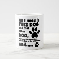 All I Need Is This Dog Funny Dog Jumbo Coffee Mug