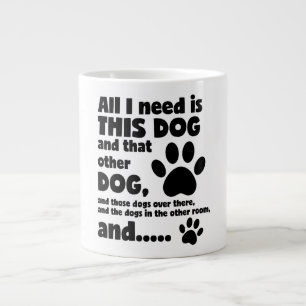 All I Need Is This Dog Funny Dog Jumbo Coffee Mug