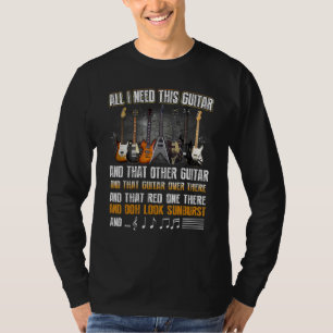All I Need is This Guitar Guitar Collector   Elect T-Shirt