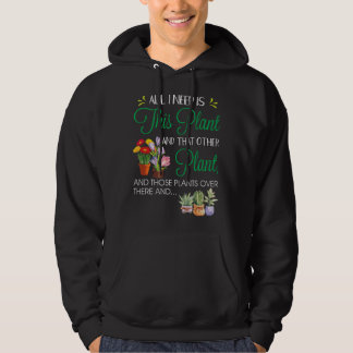 All I Need Is This Plant - Gardening Plants Lover Hoodie