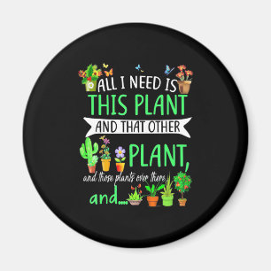 All i Need Is This Plant Magnet