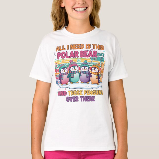 All I Need Is This Polar Bear T-Shirt (Front)