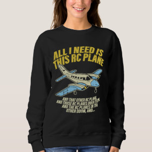 All I Need Is This RC Plane Remote Controlled Mode Sweatshirt
