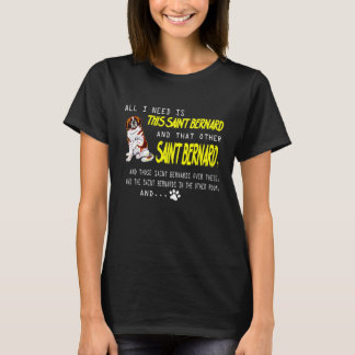 All I Need Is This Saint Bernard Lovers Dog Mum T-Shirt