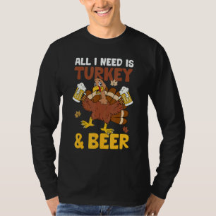 All I Need Is Turkey And Beer Autumn Fall Y'all Th T-Shirt