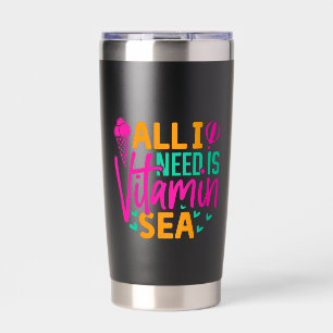 All I Need is Vitamin Sea-54801 Insulated Tumbler