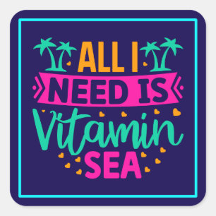 All I Need is Vitamin Sea Square Sticker