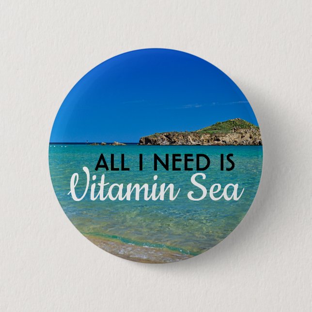 All I need is Vitamin Sea turquoise water beach 6 Cm Round Badge (Front)