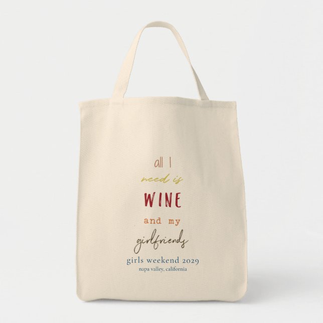 All I Need Is Wine and My Girlfriends Tote Bag (Front)