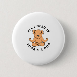 All I Need Is Yoga And A Dog 6 Cm Round Badge
