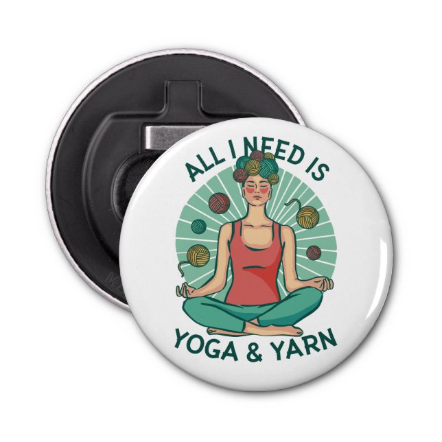 All I need is Yoga and Yarne Phrase Bottle Opener (Front)