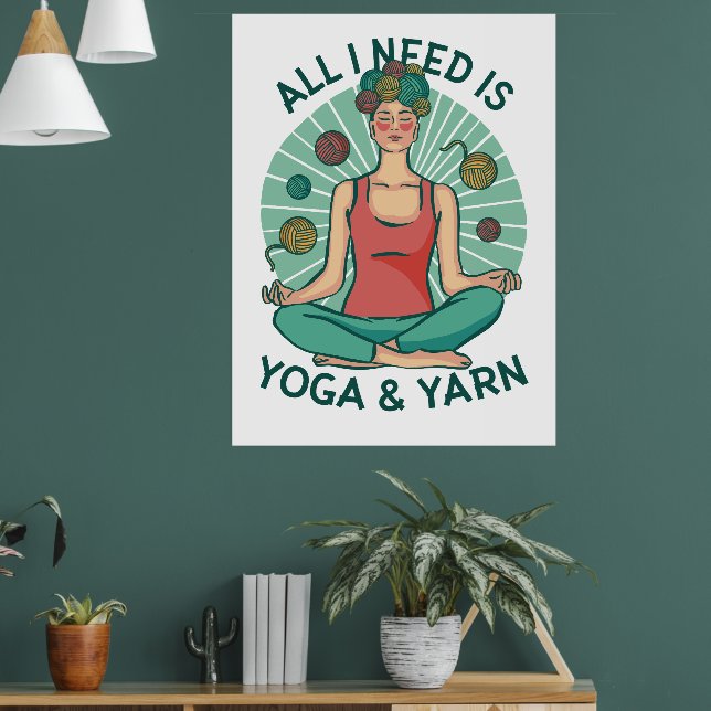 All I need is Yoga and Yarne Phrase Poster (Living Room 1)